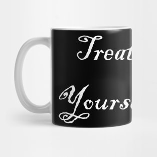treat yourself Mug